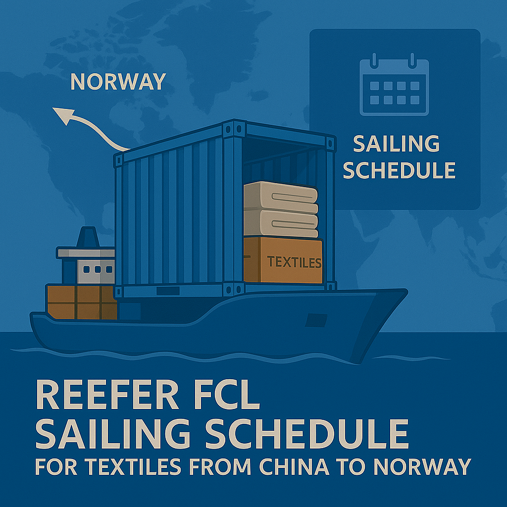 Reefer FCL sailing schedule for textiles from China to Norway