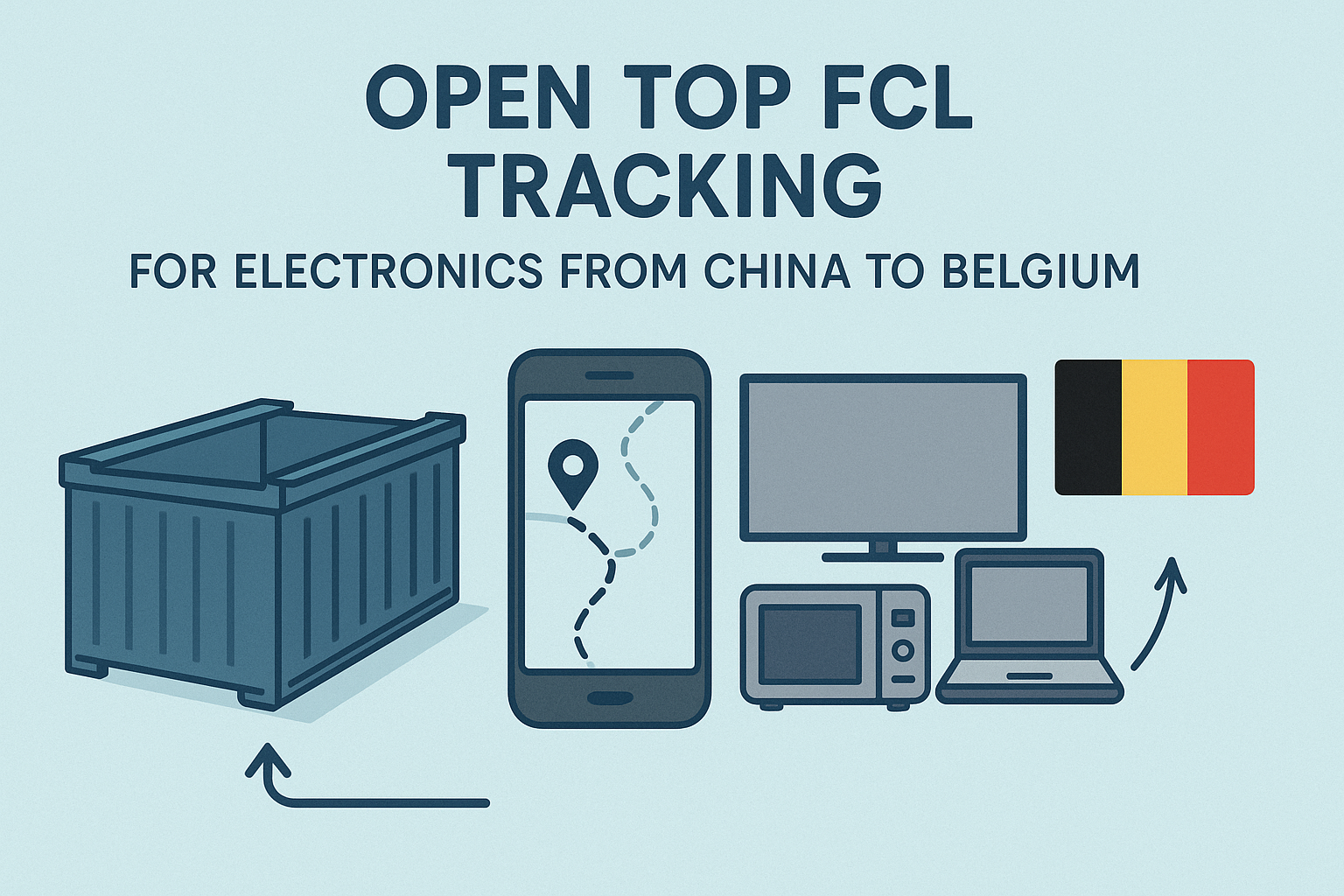 Open Top FCL tracking for electronics from China to Belgium