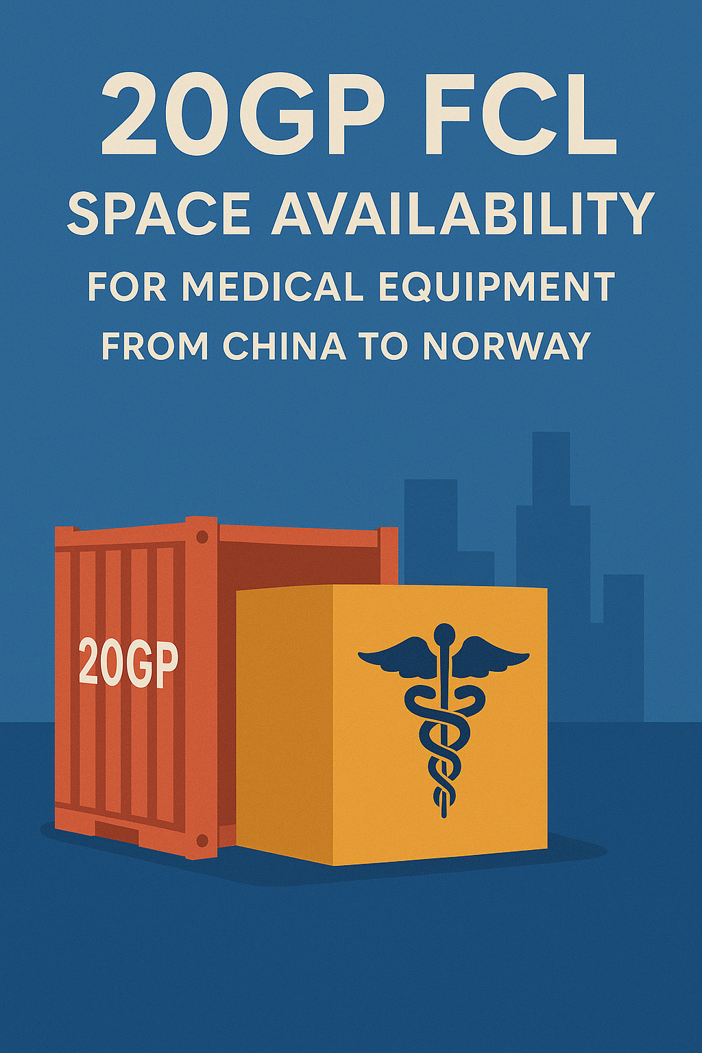 20GP FCL space availability for medical equipment from China to Norway